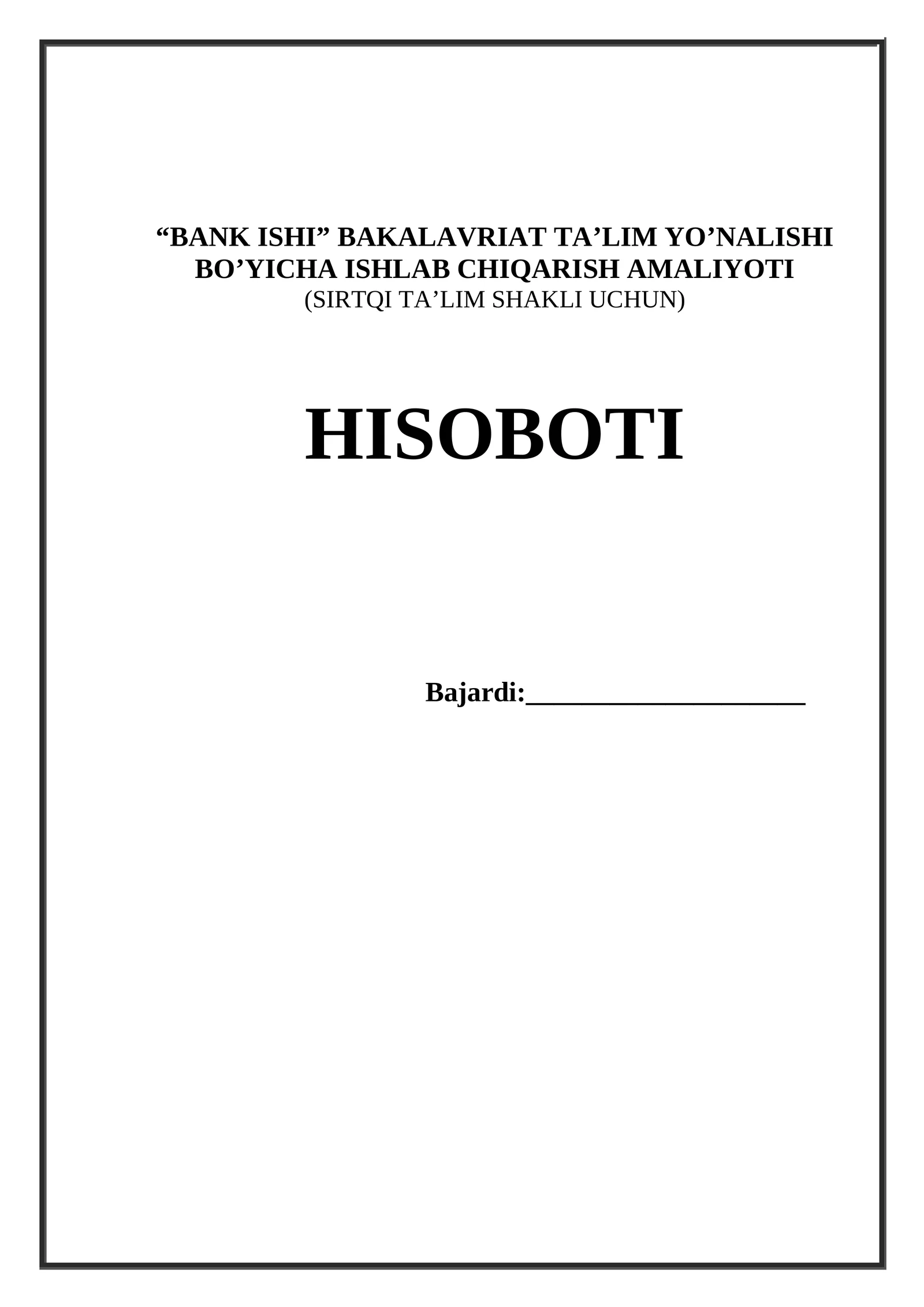“BANK ISHI” BAKALAVRIAT TA’LIM YO’NALISHI BO’YICHA ISHLAB CHIQARISH AMALIYOTI (SIRTQI TA’LIM SHAKLI UCHUN) HISOBOTI