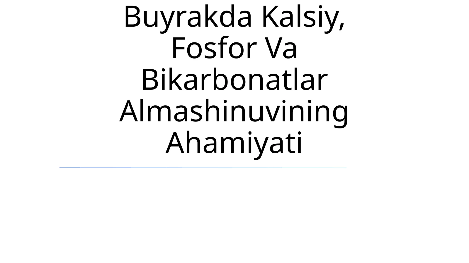 Buyrakda Kalsiy, Fosfor Va Bikarbonatlar Almashinuvining Ahamiyati