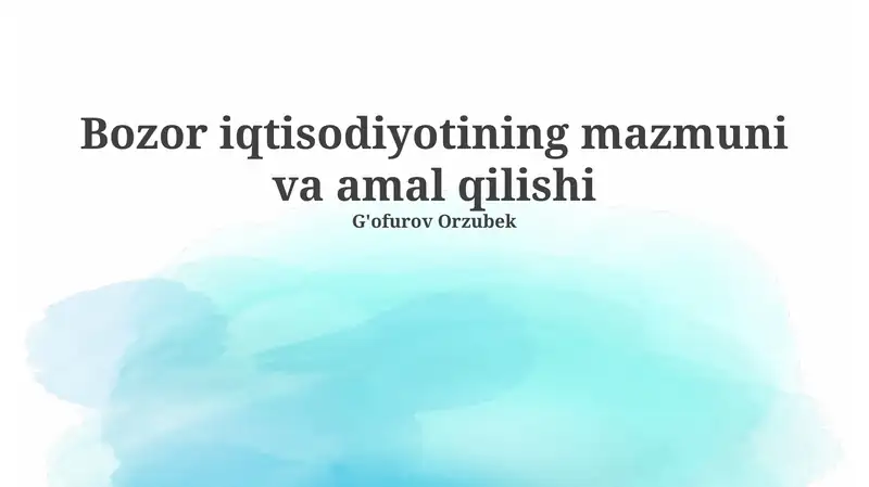 Bozor iqtisodiyotining mazmuni va amal qilishi