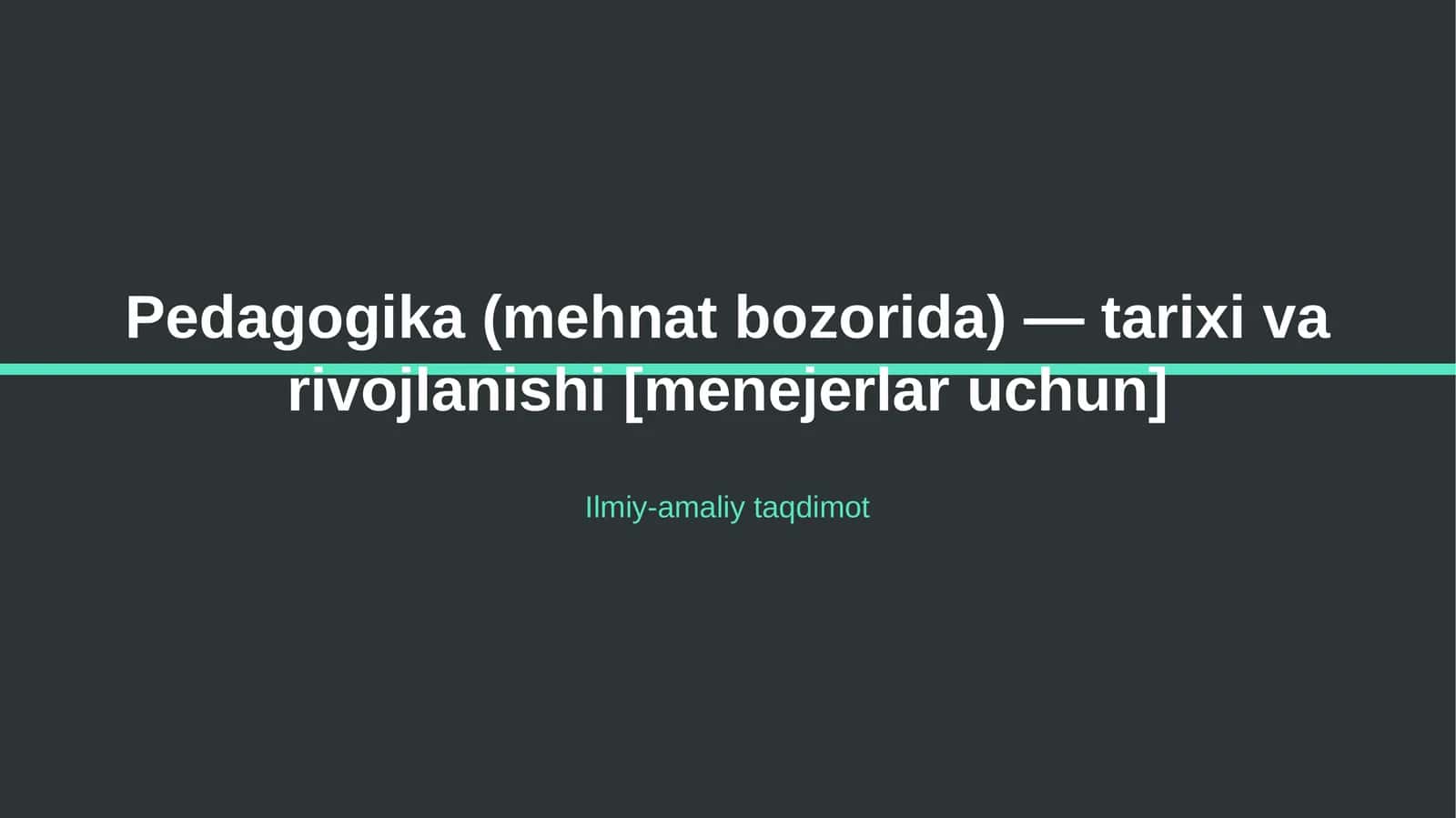Pedagogika (mehnat bozorida) — tarixi va rivojlanishi [menejerlar uchun]