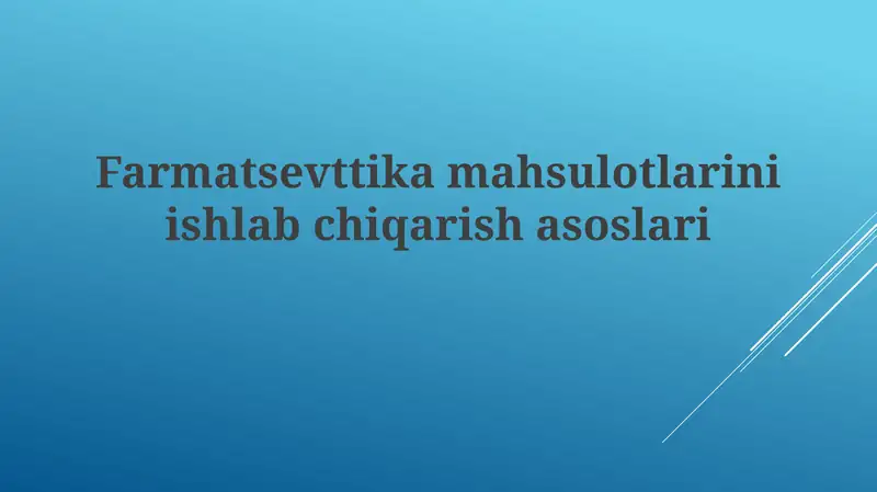 Farmatsevtik mahsulotlarni ishlab chiqarish asoslari
