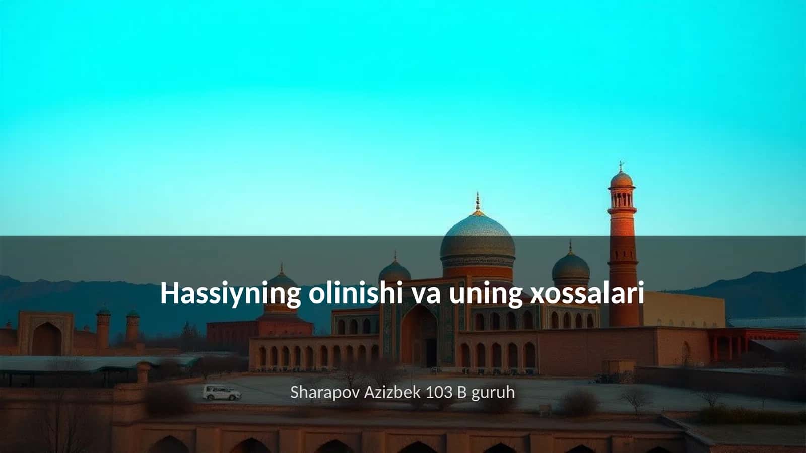 Hassiyning olinishi va uning xossalari