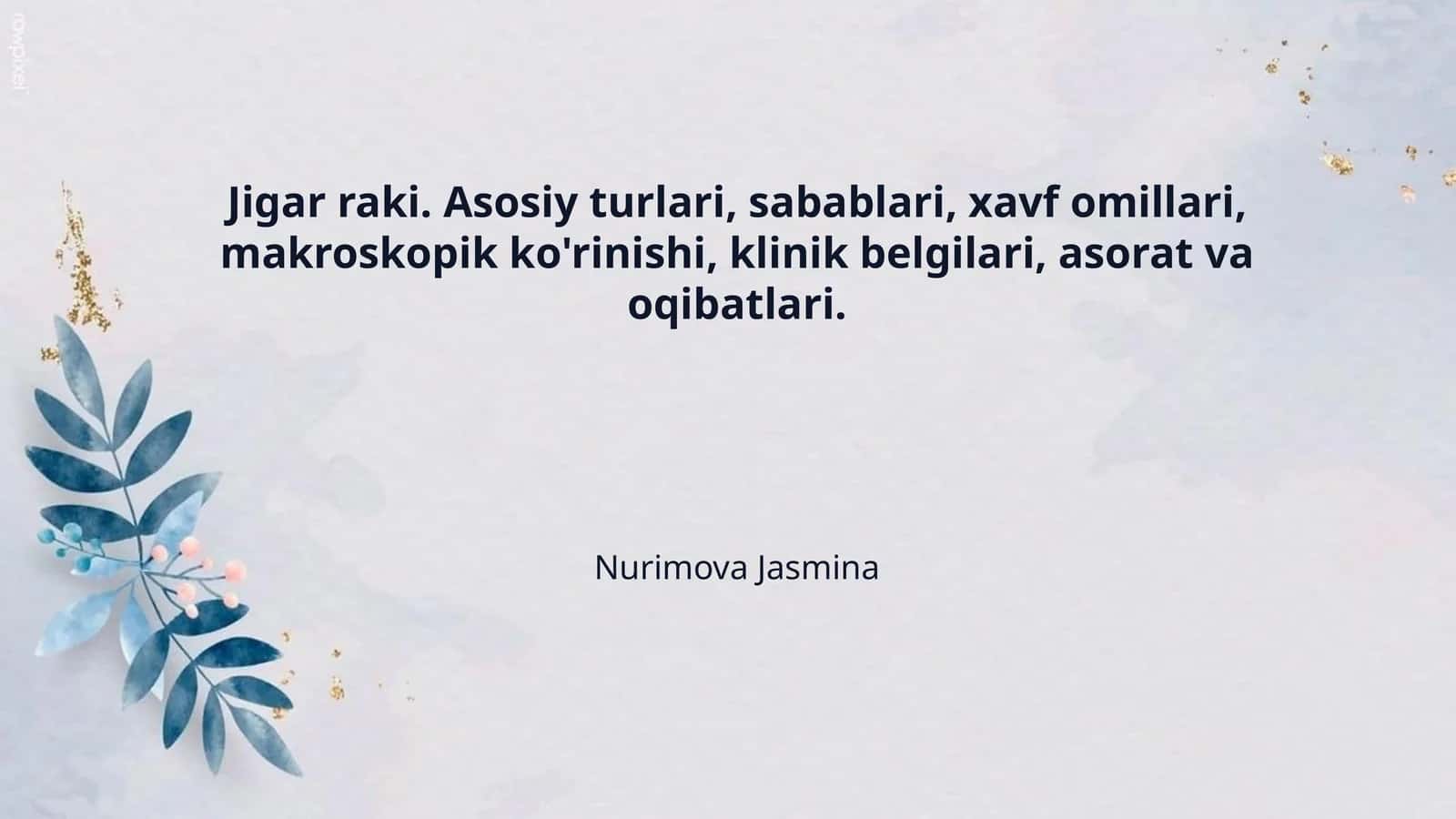Jigar raki. Asosiy turlari, sabablari, xavf omillari, makroskopik ko'rinishi, klinik belgilari, asorat va oqibatlari.