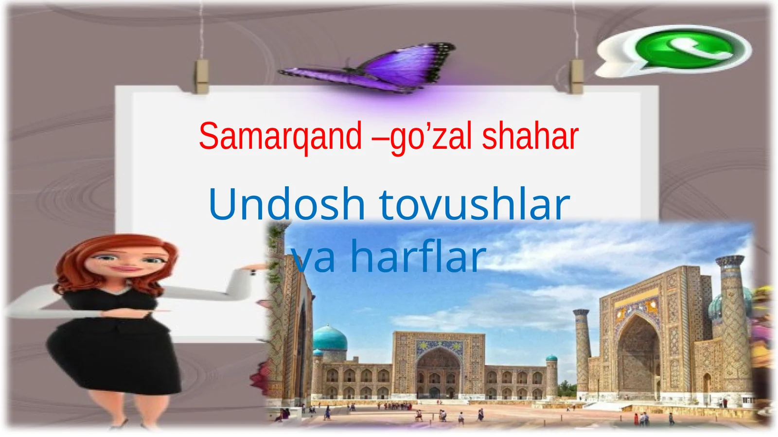 Samarqand – go’zal shahar Undoshtovushlar va harflar