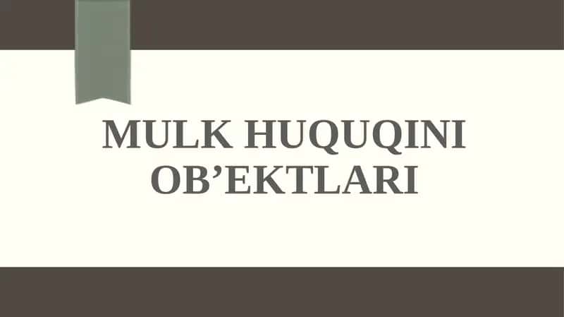 MULK HUQUQINI OB’EKTLARI