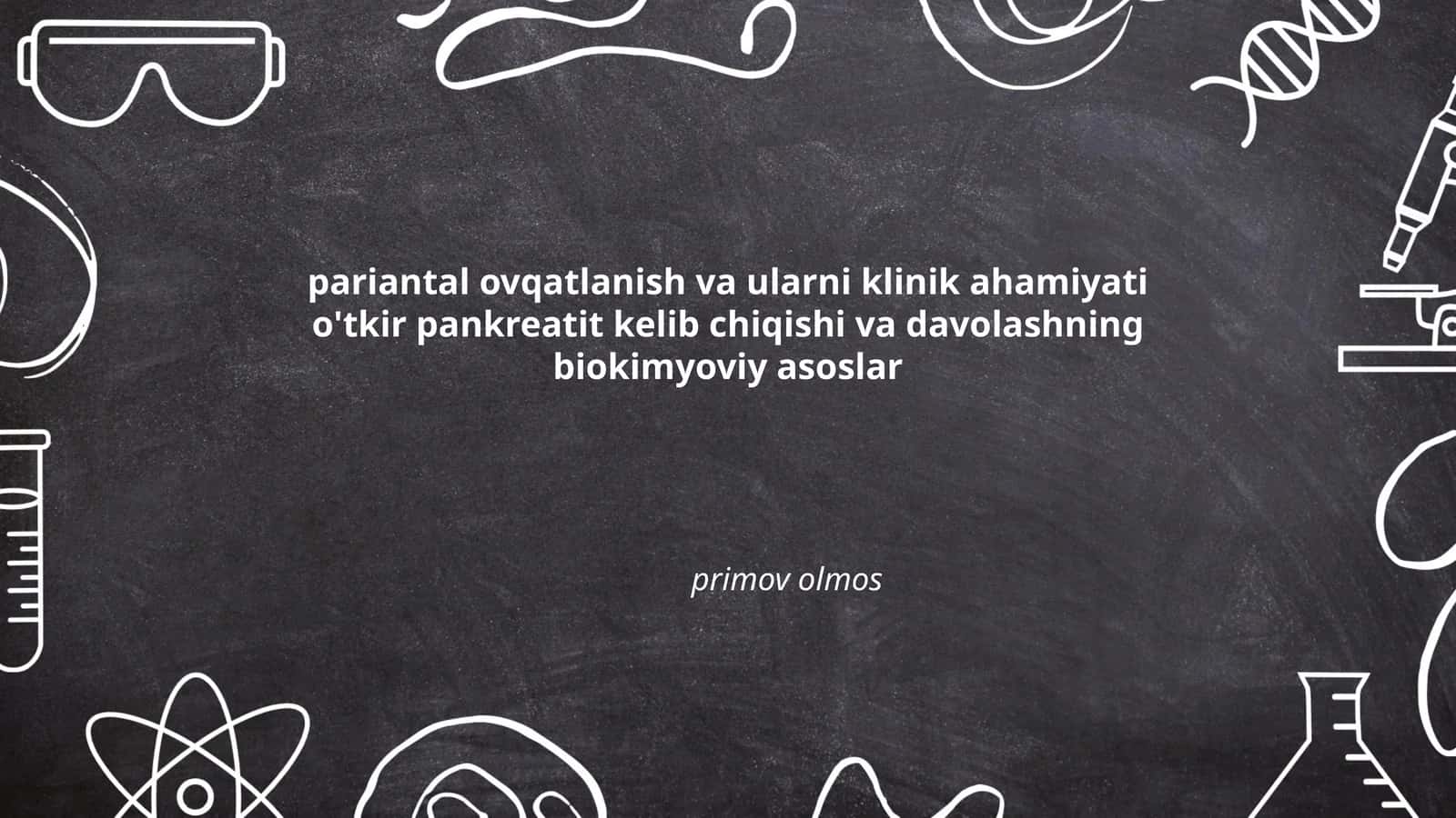 Pariental Ovqatlanish va ularni klinik ahamiyati o'tkir pankreatit kelib chiqishi va davolashning biokimyoviy asoslar
