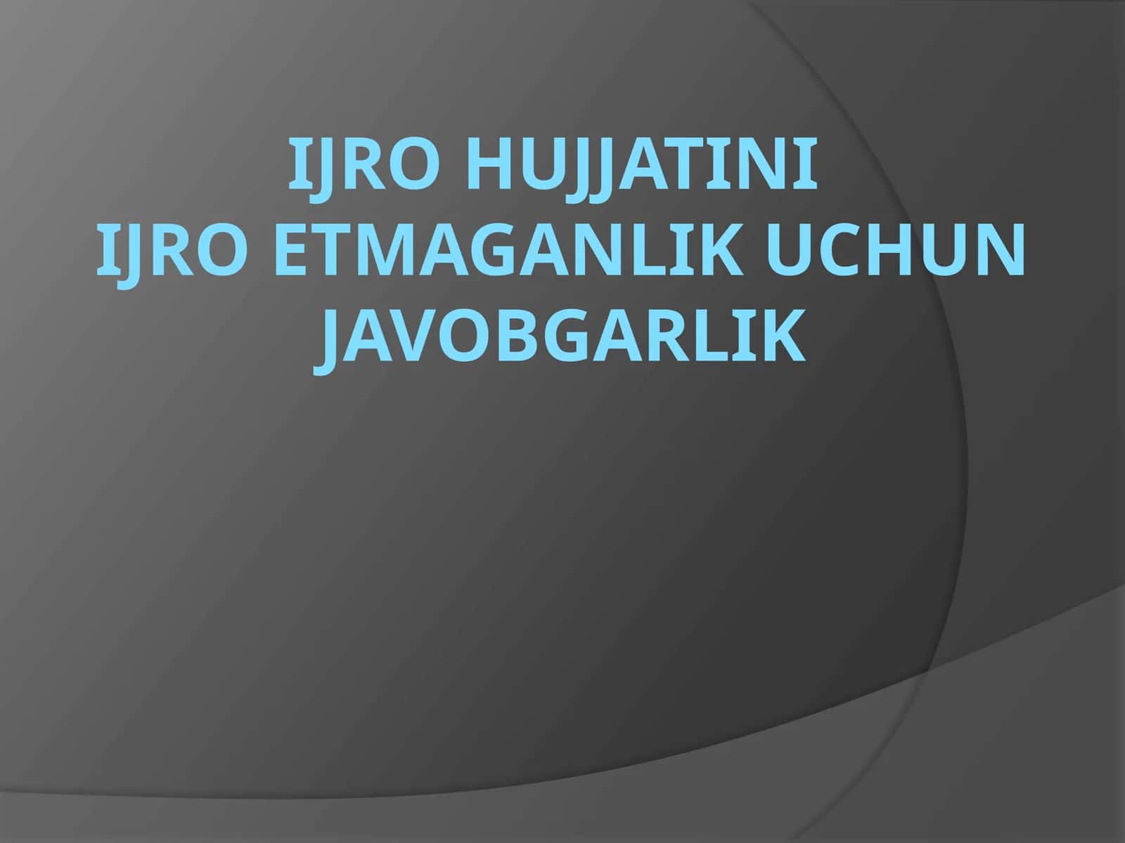 IJROHUJJATINIIJROETMAGANLIKUCHUNJAVOBGARLIK