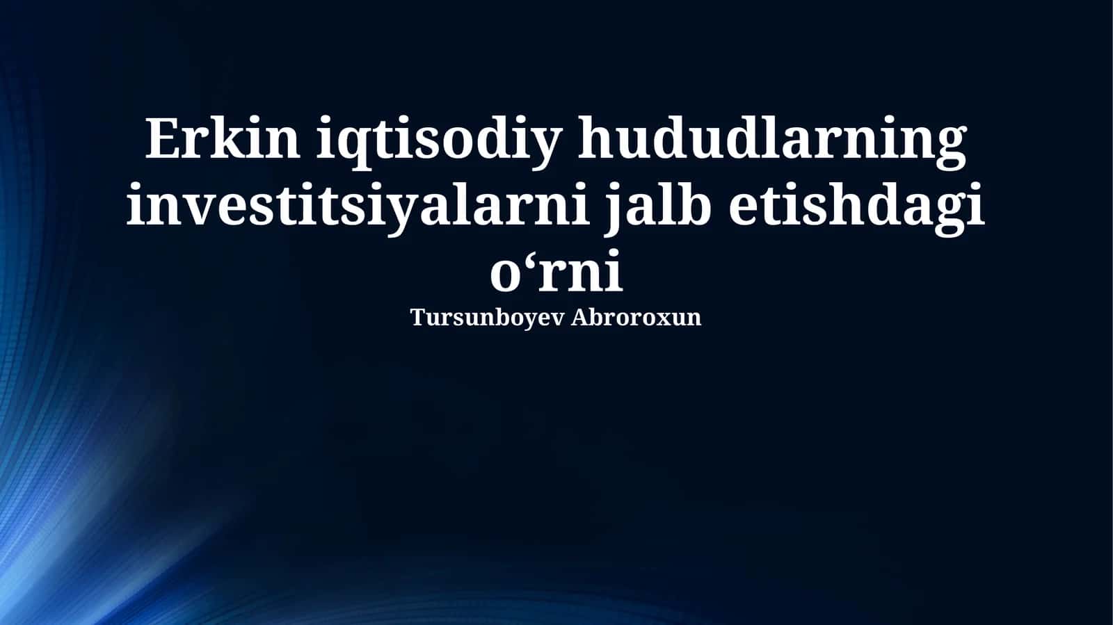 Erkin iqtisodiy hududlarning investitsiyalarni jalb etishdagi o‘rni