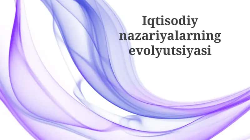 Iqtisodiynazariyalarningevolyutsiyasi