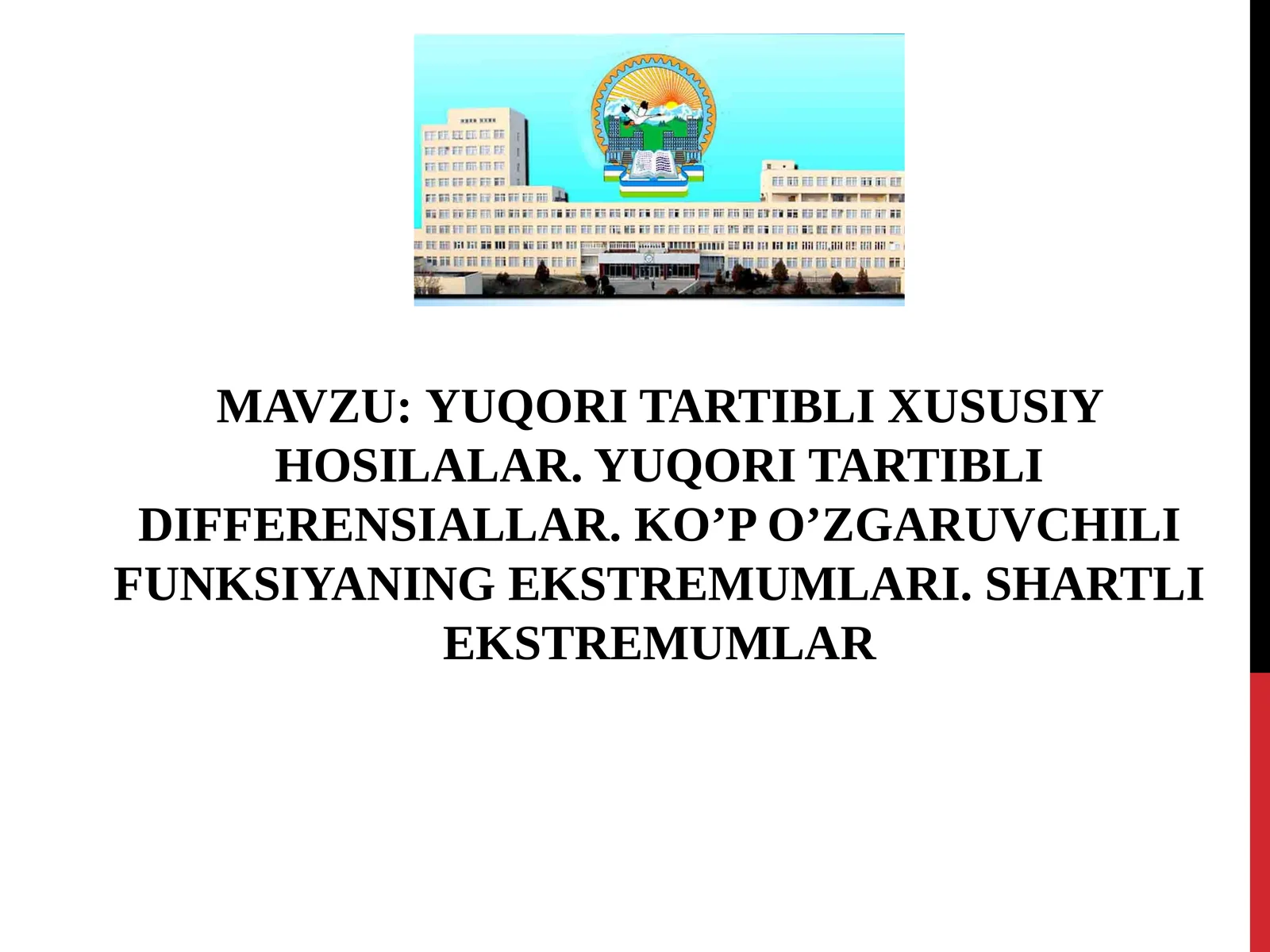 YUQORI TARTIBLI XUSUSIY HOSILALAR. YUQORI TARTIBLI DIFFERENSIALLAR. KO’P O’ZGARUVCHILI FUNKSIYANING EKSTREMUMLARI.SHARTLI EKSTREMUMLAR
