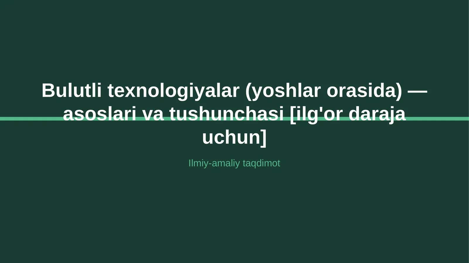 Bulutli texnologiyalar (yoshlar orasida) — asoslari va tushunchasi [ilg'or daraja uchun]