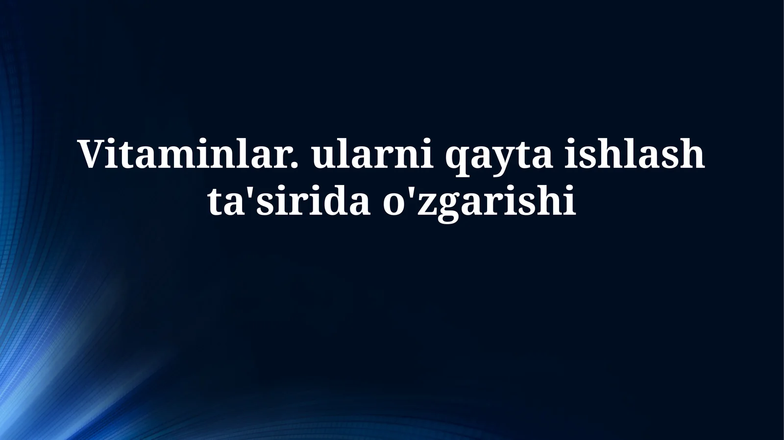 Vitaminlar. ularni qayta ishlashta'siridao'zgarishi