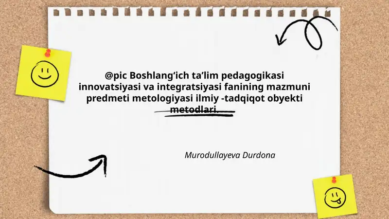 Boshlangʻich taʼlim pedagogikasi innovatsiyasi va integratsiyasi fanining mazmuni predmeti metologiyasi ilmiy -tadqiqot obyekti metodlari