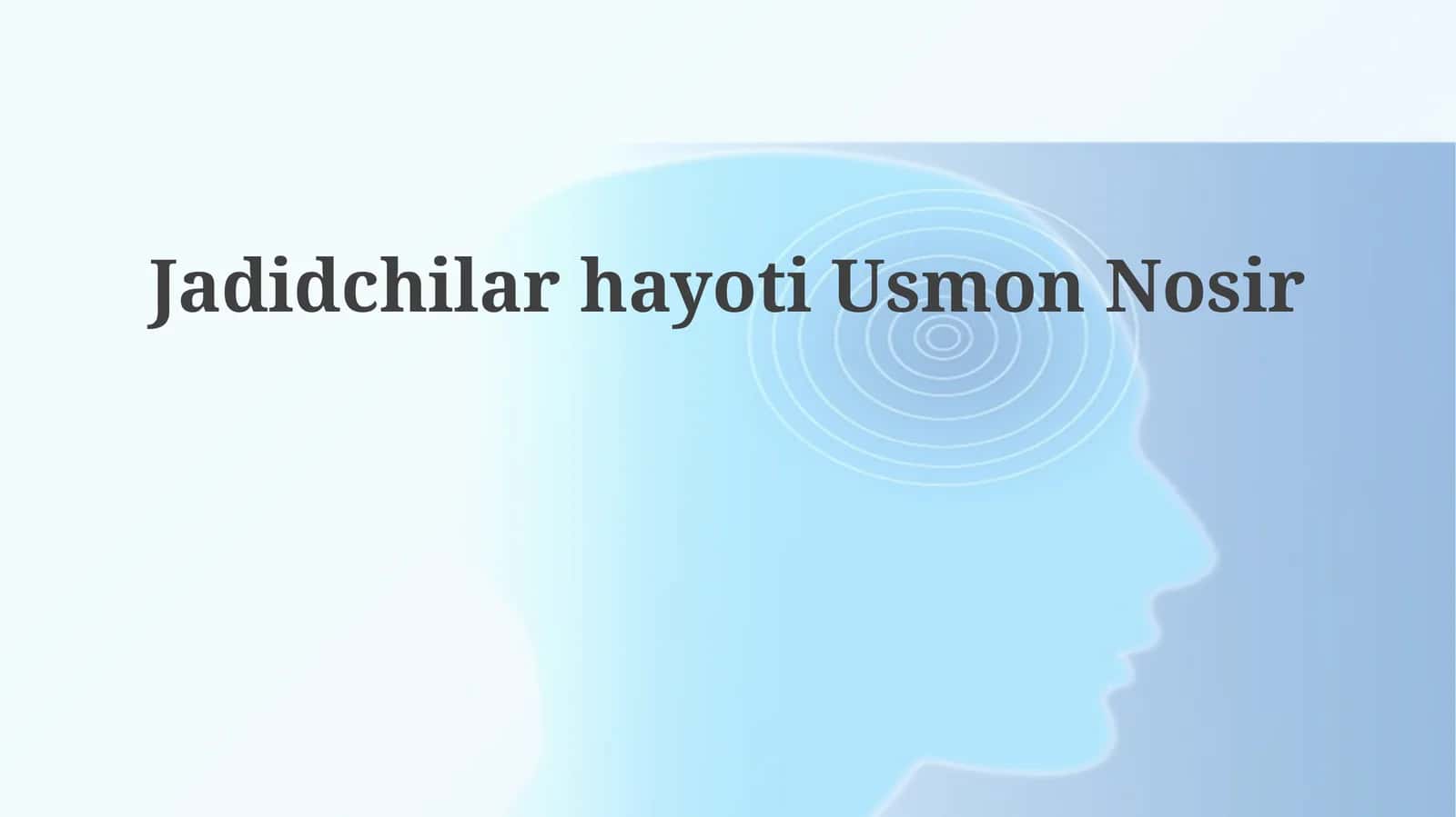 Jadidchilar hayoti Usmon Nosir
