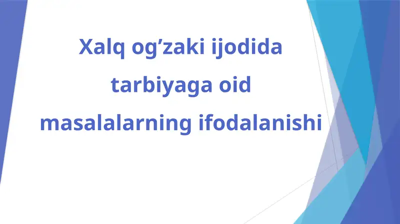 Xalq og’zaki ijodida tarbiyaga oid masalalarning ifodalanishi