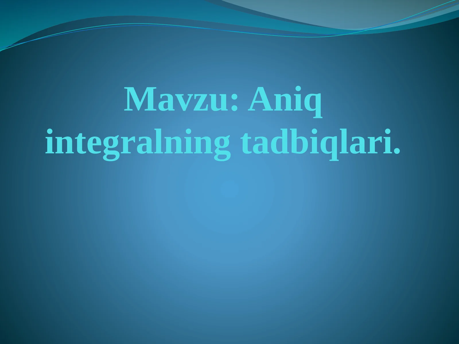 Aniq integralning tadbiqlari