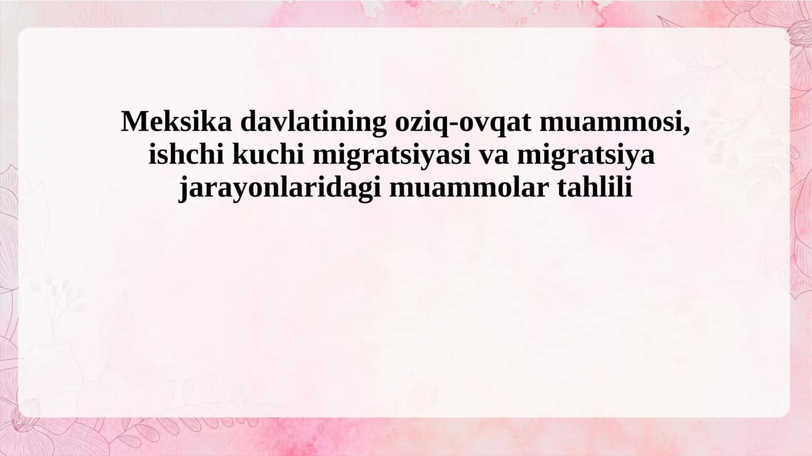 Meksika davlatining oziq-ovqat muammosi, ishchi kuchi migratsiyasi va migratsiya  jarayonlaridagi muammolar tahlili
