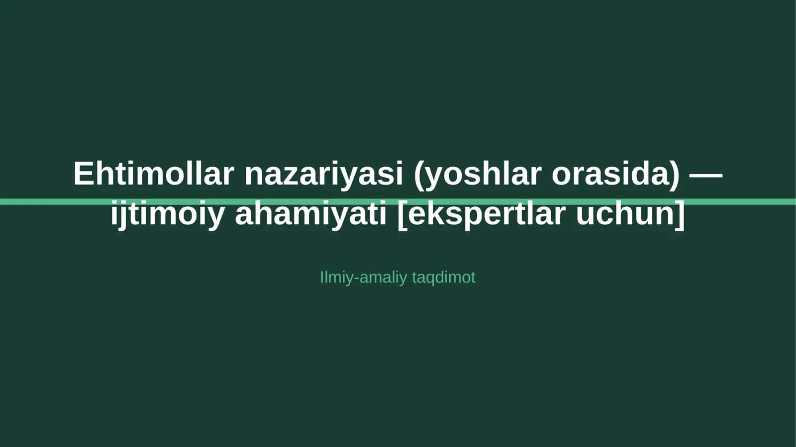 Ehtimollar nazariyasi (yoshlar orasida) — ijtimoiy ahamiyati [ekspertlar uchun]