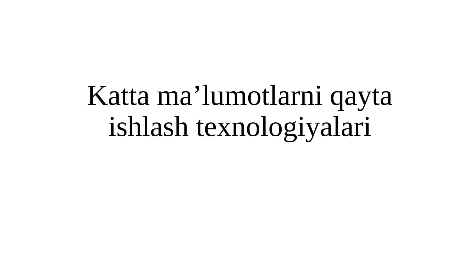 Katta ma’lumotlarni qayta ishlash texnologiyalari