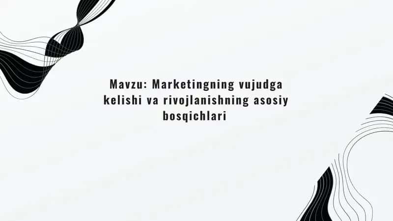Marketingning vujudga kelishi va rivojlanishning asosiy bosqichlari