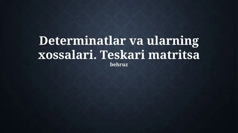 Determinantlar va ularning xossalari