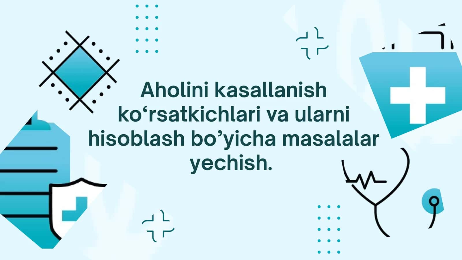 Aholi kasallanish ko‘rsatkichlari va ularni hisoblash bo’yicha masalalar yechish
