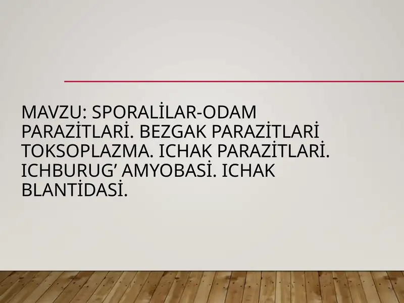Sporalilar-odam parazitlari. Bezgak parazitlari toksoplazma. Ichak parazitlari. Ichburug’ amyobasi. Ichak blantidasi