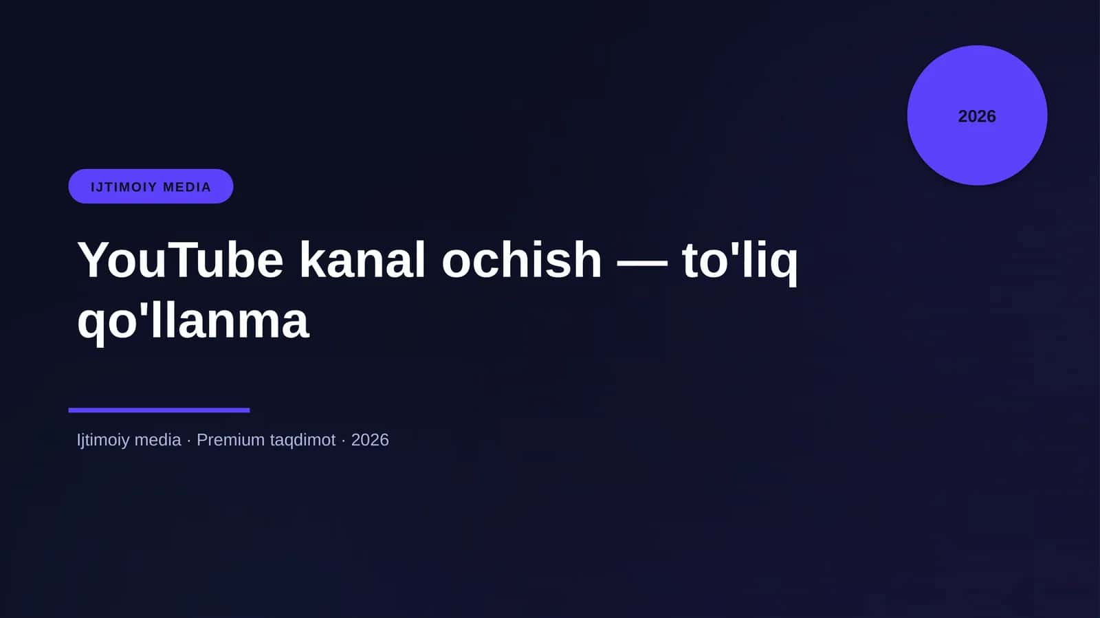 YouTube kanal ochish — to'liq qo'llanma