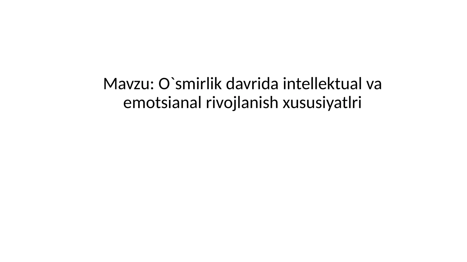 O`smirlik davri intellektual va emotsional rivojlanish xususiyatlari