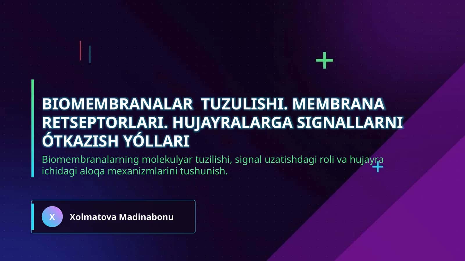 Biomembranalar  tuzulishi. Membrana retseptorlari. Hujayralarga signallarni ótkazish yóllari