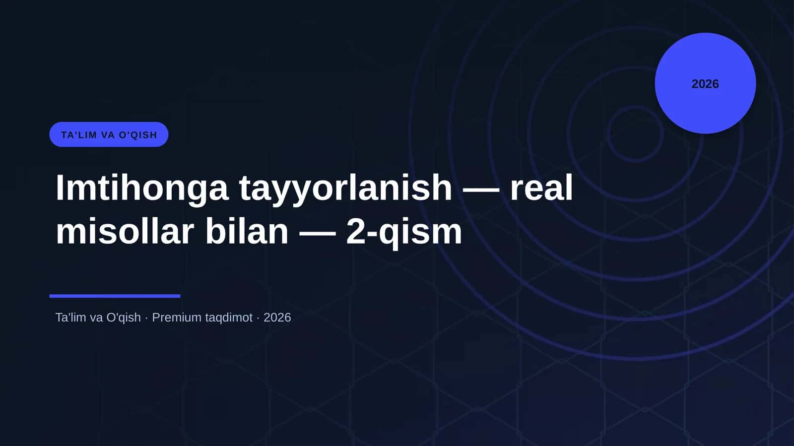 Imtihonga tayyorlanish — real misollar bilan — 2-qism
