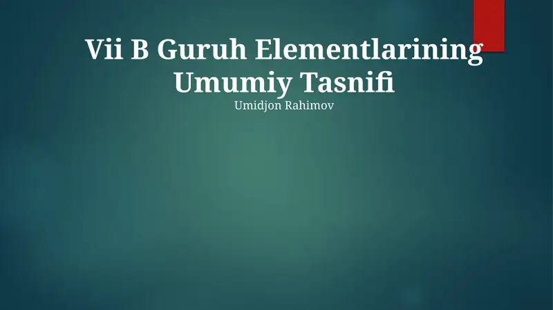 VII B Guruh Elementlarining Umumiy Tasnifi