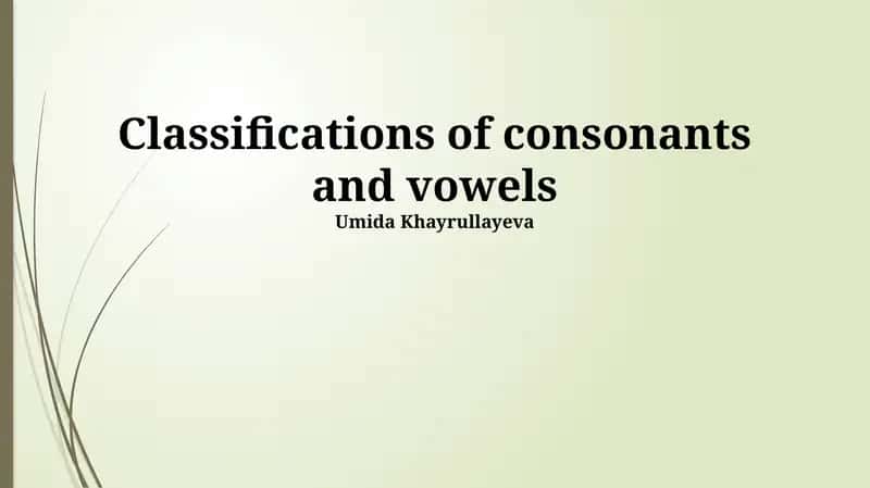 Classifications of Consonants and Vowels
