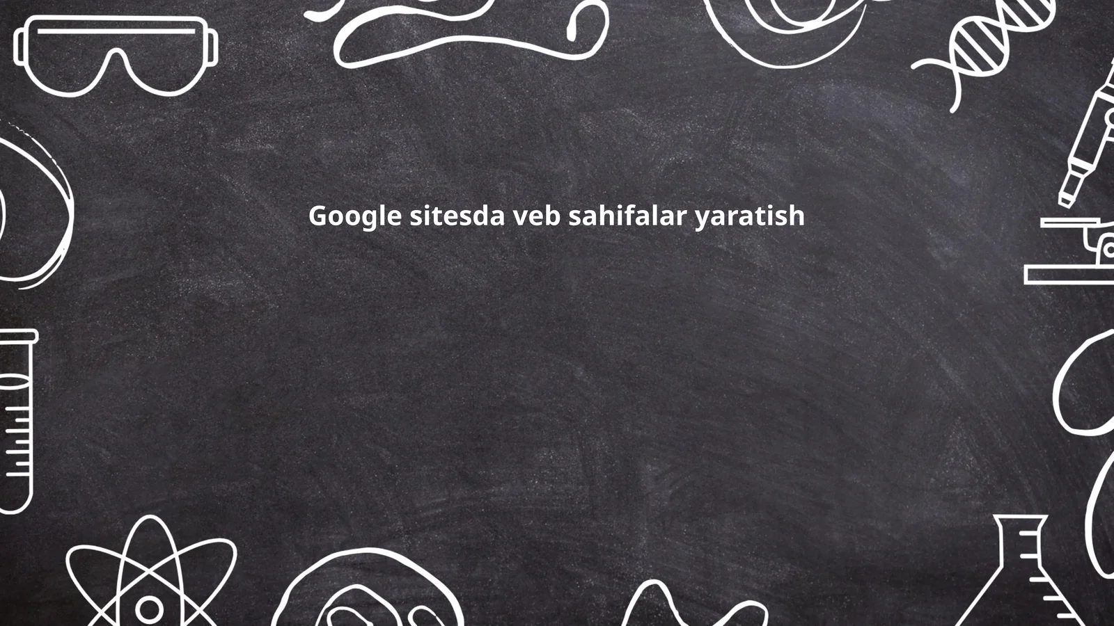 Google sitesda veb sahifalar yaratish