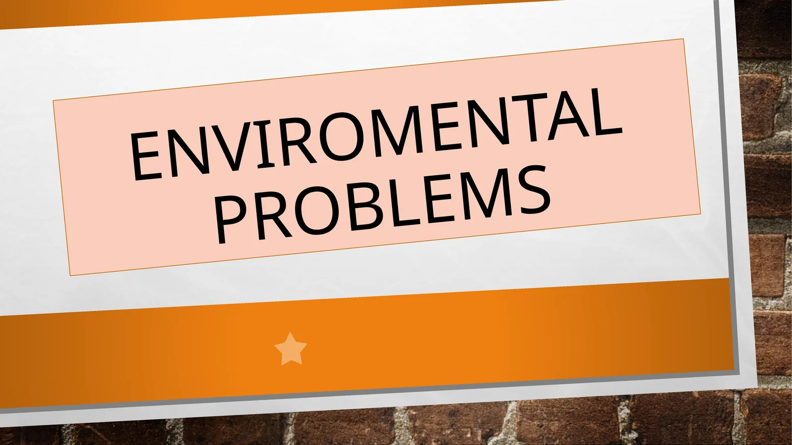 ENVIROMENTAL PROBLEMS