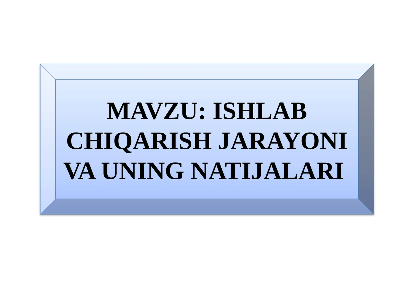 Ishlabchiqarish jarayonivauningnatijalari