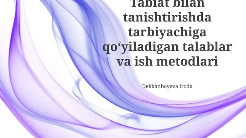 Pedagogning tabiat bilan tanishtirishdagi talablari