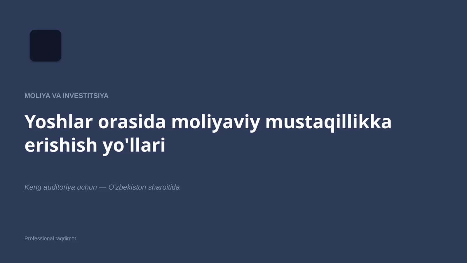 Yoshlar orasida moliyaviy mustaqillikka erishish yo'llari