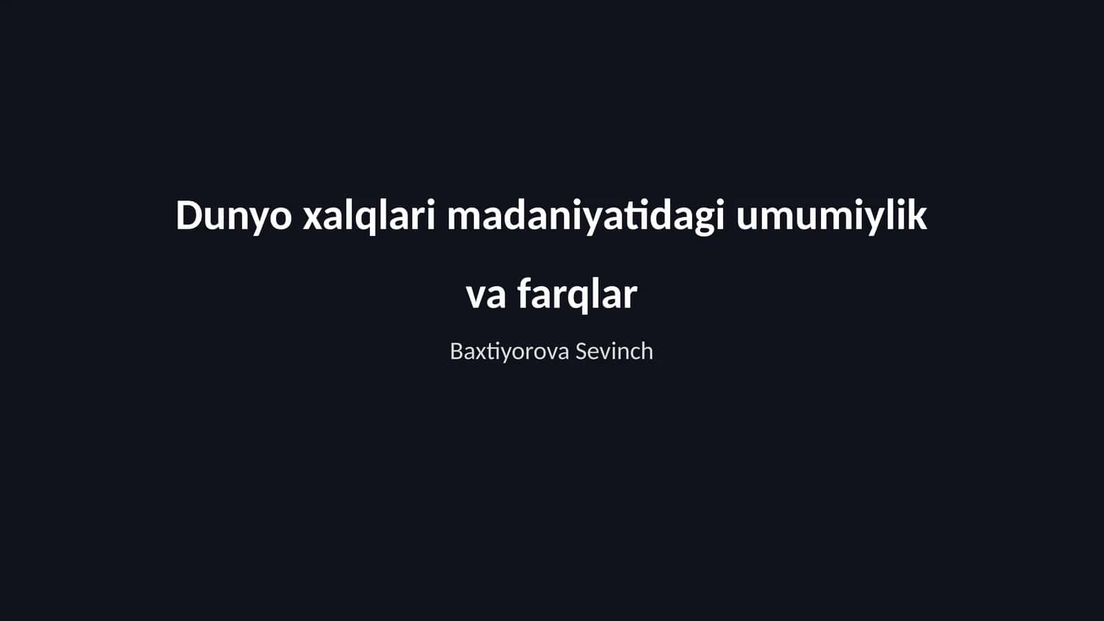 Dunyo xalqlari madaniyatidagi umumiylik va farqlar