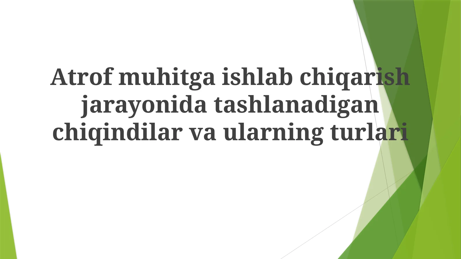 Atrofmuhitga ishlab chiqarish jarayonida tashlanadigan chiqindilar va ularning turlari