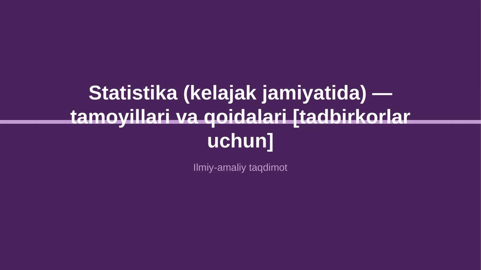 Statistika (kelajak jamiyatida) — tamoyillari va qoidalari [tadbirkorlar uchun]