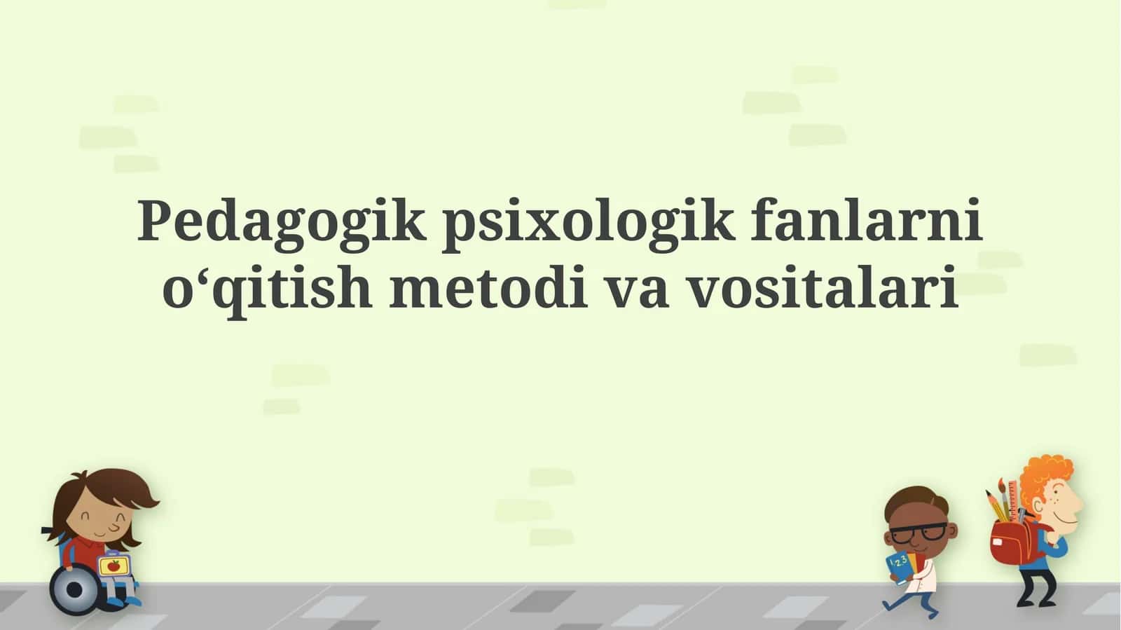 Pedagogik psixologikfanlarnioʻqitishmetodivavositalari