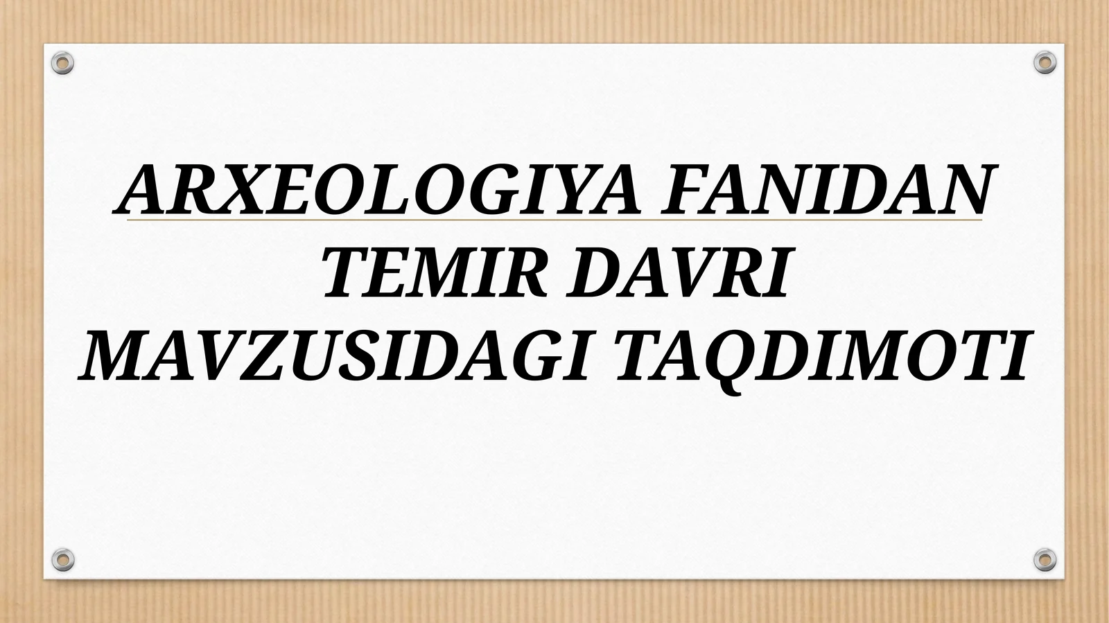 ARXEOLOGIYA FANIDAN TEMIR DAVRI MAVZUSIDAGI TAQDIMOT