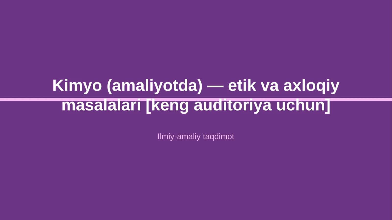 Kimyo (amaliyotda) — etik va axloqiy masalalari [keng auditoriya uchun]
