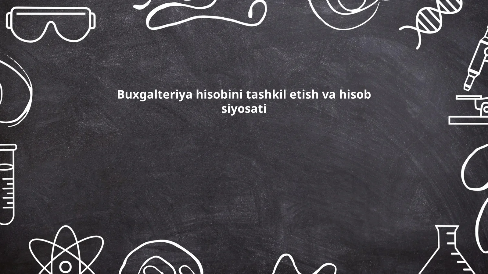 Buxgalteriya hisobini tashkil etish va hisob siyosati