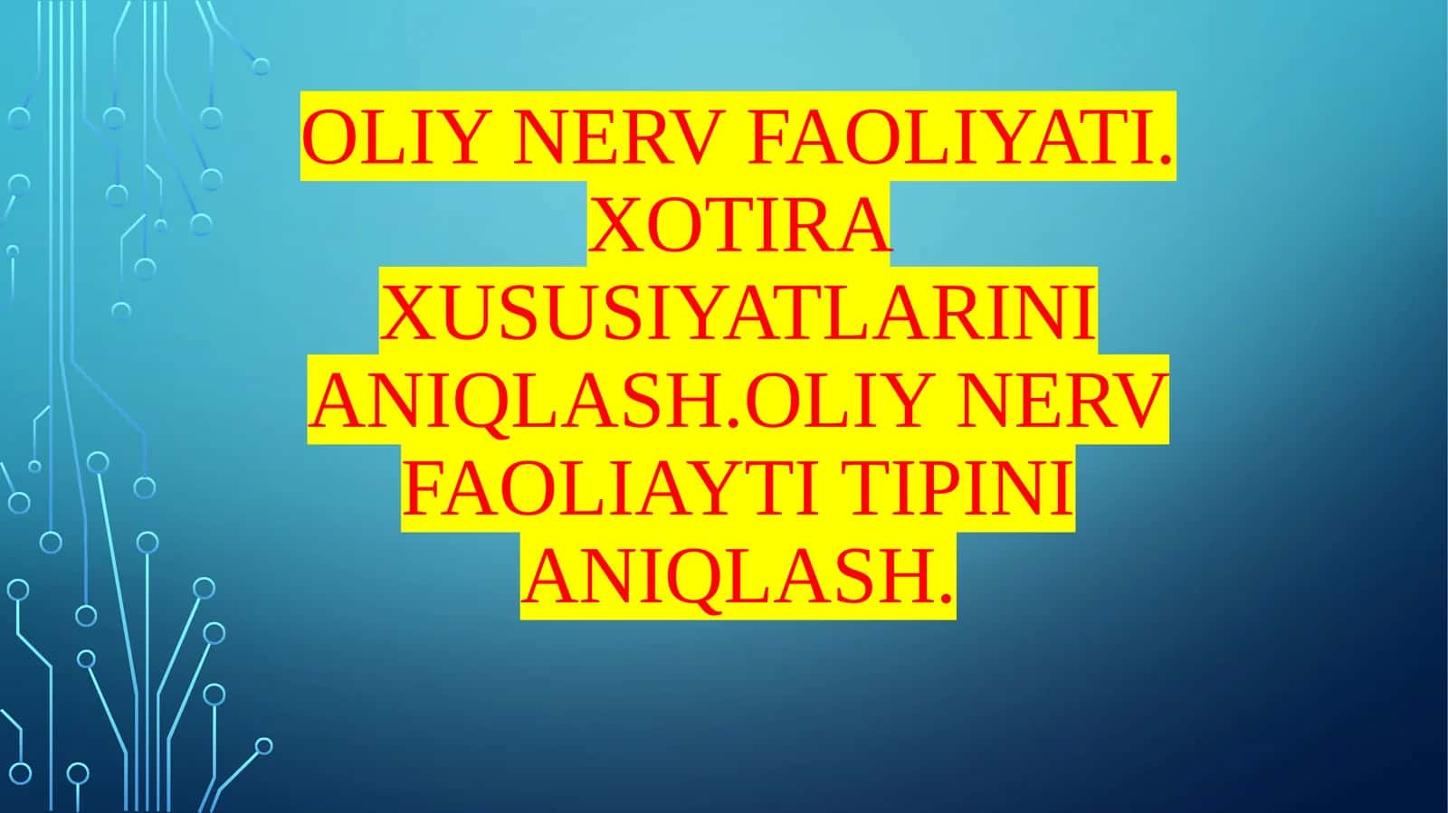 Oliy nerv faoliyati.Xotira xususiyatlarini aniqlash.Oliy nerv faoliayti tipini aniqlash.