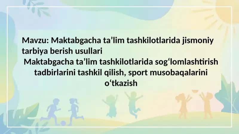Maktabgacha ta’lim tashkilotlarida jismoniy tarbiya berish usullari  Maktabgacha ta’lim tashkilotla