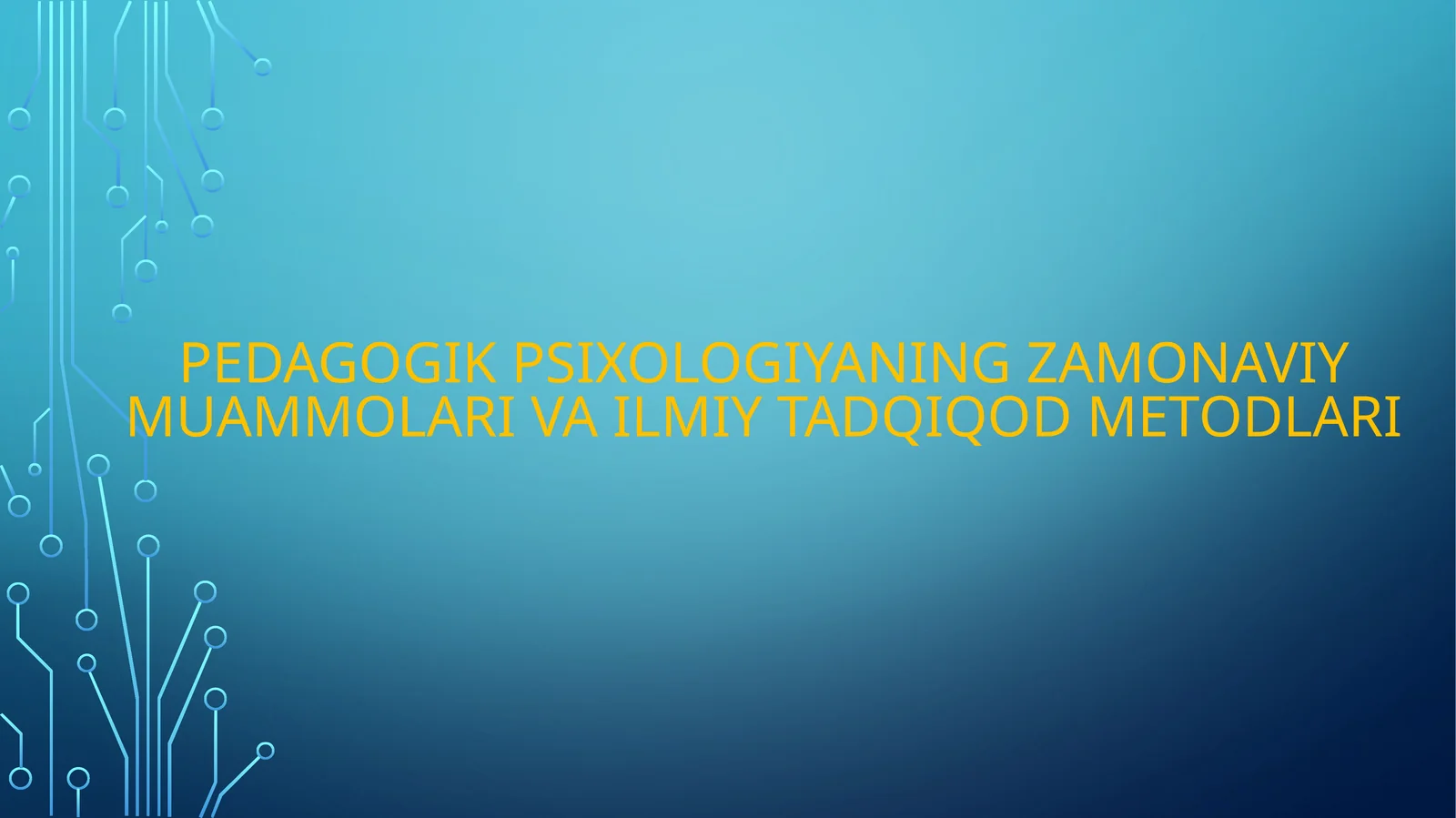 Pedagogik psixologiyaning zamonaviy muammolari va ilmiy tadqiqod metodlari