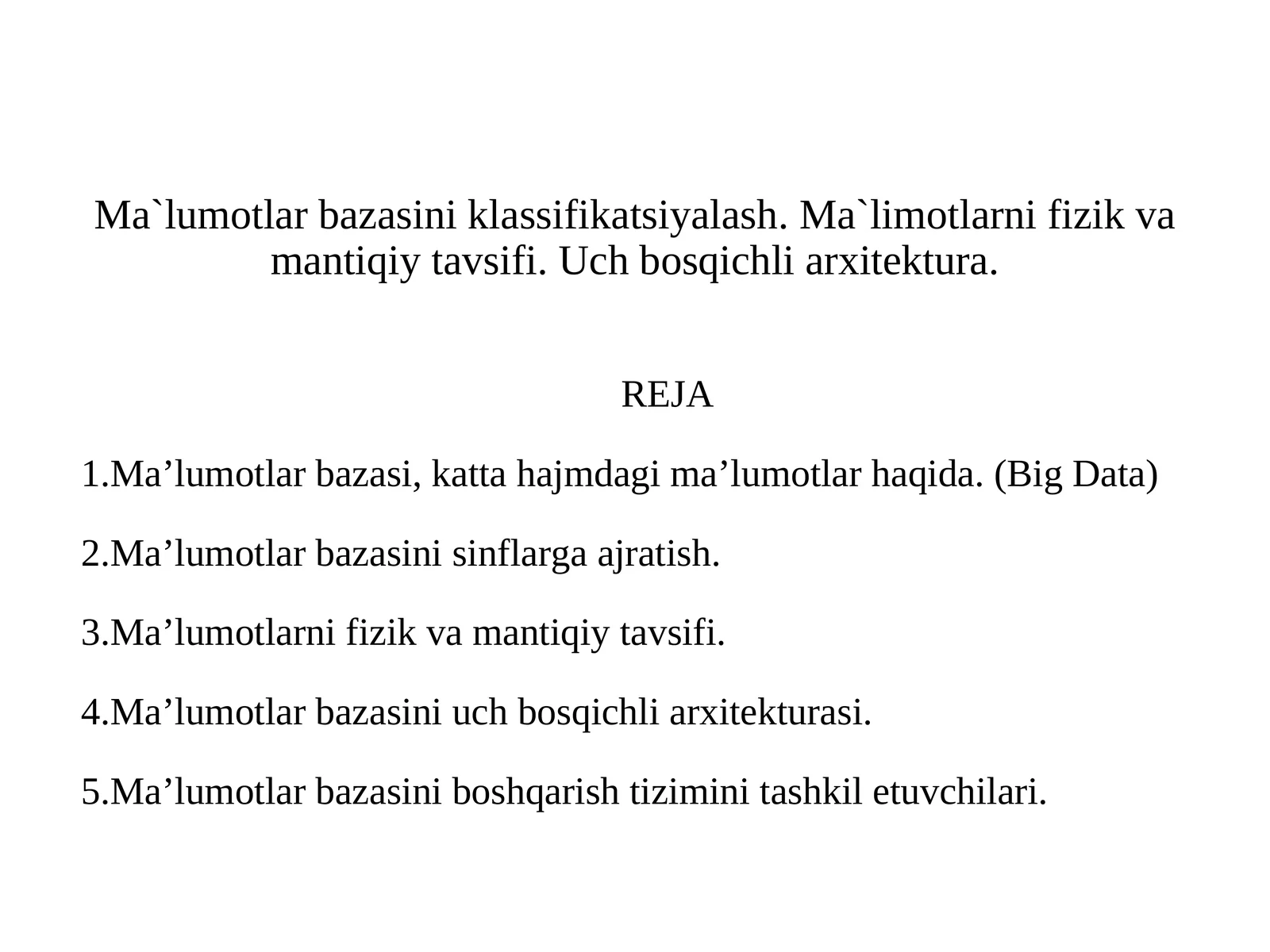 Ma`lumotlar bazasini klassifikatsiyalash. Ma`limotlarni fizik va mantiqiy tavsifi. Uch bosqichli arxitektura.