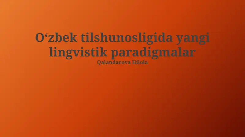 Oʻzbek tilshunosligida yangi lingvistik paradigmalar